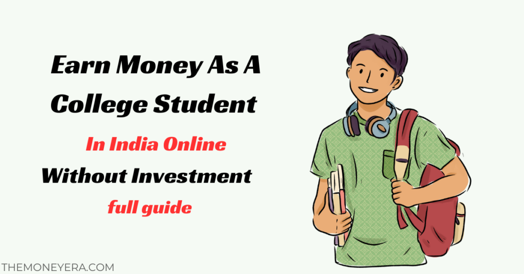 Earn Money As A College Student In India Online Without Investment