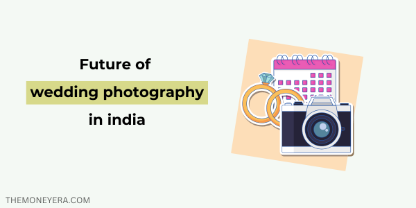 Future of Wedding Photography in India